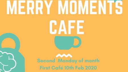 The first ‘Merry Moments’ Dementia Cafe to start in February 2020!